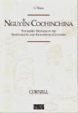 Nguyen Cochinchina Southern Vietnam in the Seventeenth and Eighteenth Centuries  9780877277224 Front Cover