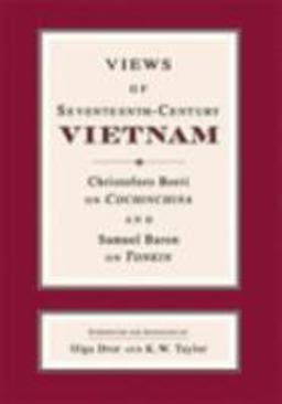 Views of Seventeenth-Century Vietnam Christoforo Borri on Cochinchina and Samuel Baron on Tonkin  9780877277415 Front Cover