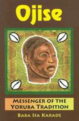 Ojise Messenger of the Yoruba Tradition  9780877288817 Front Cover