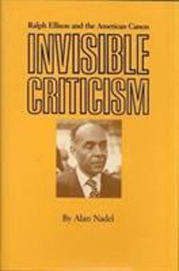 Invisible Criticism Ralph Ellison and the American Canon  9780877453215 Front Cover