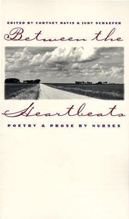 Between the Heartbeats Poetry and Prose by Nurses  9780877455172 Front Cover