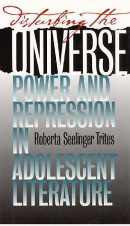 Disturbing the Universe Power and Repression in Adolescent Literature  9780877458579 Front Cover