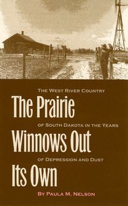 Prairie Winnows Out Its Own The West River Country of South Dakota in the Years of Depression and Dust  9780877459309 Front Cover