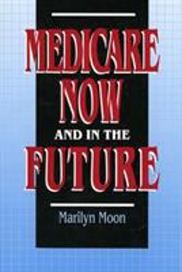 Medicare Now and in the Future  9780877665915 Front Cover
