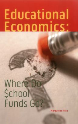 Educational Economics Where Do School Funds Go?  9780877667643 Front Cover