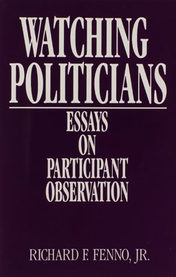 Watching Politicians : Essays on Participant Observation 1st 9780877723233 Front Cover