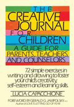 Creative Journal for Children A Guide for Parents, Teachers and Counselors  9780877734970 Front Cover