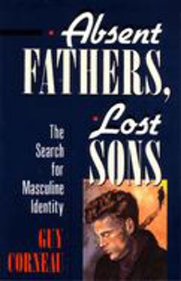 Absent Fathers, Lost Sons The Search for Masculine Identity  9780877736035 Front Cover