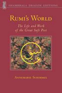 Rumi's World The Life and Works of the Greatest Sufi Poet  9780877736110 Front Cover