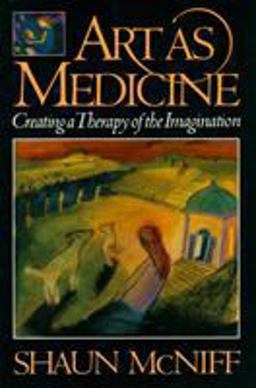 Art As Medicine Creating a Therapy of the Imagination  9780877736585 Front Cover