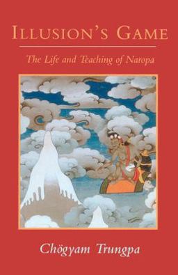 Illusion's Game The Life and Teaching of Naropa  9780877738572 Front Cover