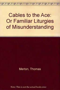 Cables to the Ace or, Familiar Liturgies of Misunderstanding