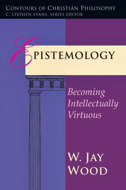 Epistemology Becoming Intellectually Virtuous  9780877845225 Front Cover