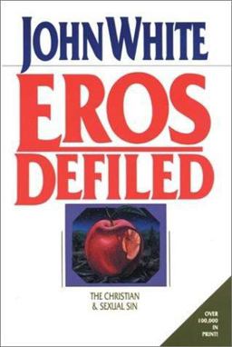 Eros Defiled The Christian and Sexual Sin  9780877847816 Front Cover