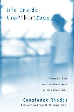 Life Inside the Thin Cage A Personal Look into the Hidden World of the Chronic Dieter  9780877880387 Front Cover