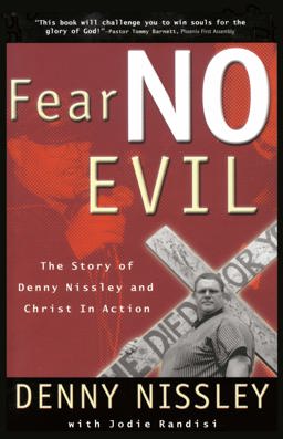 Fear No Evil The Story of Denny Nissley and Christ in Action  9780877882602 Front Cover