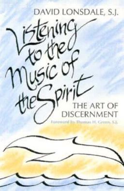 Listening to the Music of the Spirit The Art of Discernment  9780877935070 Front Cover