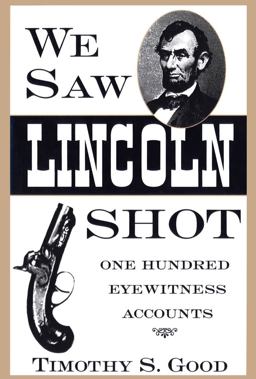 We Saw Lincoln Shot One Hundred Eyewitness Accounts  9780878057795 Front Cover