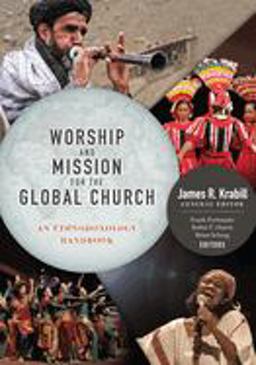 Worship and Mission for the Global Church An Ethnodoxology Handbook  9780878084937 Front Cover