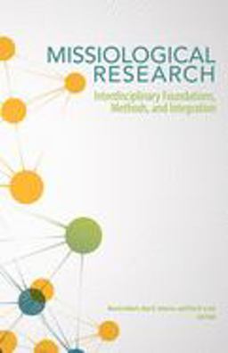 Missiological Research Interdisciplinary Foundations, Methods, and Integration  9780878086337 Front Cover