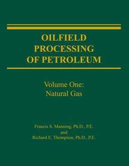 Oilfield Processing of Petroleum Natural Gas  9780878143436 Front Cover