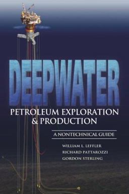 Deepwater Petroleum Exploration and Production A Nontechnical Guide  9780878148462 Front Cover