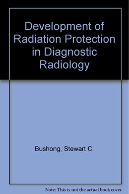 The Development of Radiation Protection in Diagnostic Radiology The Development of Radiation Protection in Diagnostic Radiology