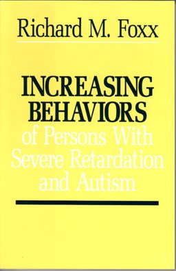 Increasing Behaviors of Persons with Severe Retardation and Autism  9780878222636 Front Cover