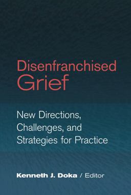 Disenfranchised Grief New Directions, Challenges, and Strategies for Practice  9780878224272 Front Cover