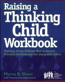 Raising a Thinking Child Workbook Teaching Young Children How to Resolve Everyday Conflicts and Get along with Others  9780878224586 Front Cover