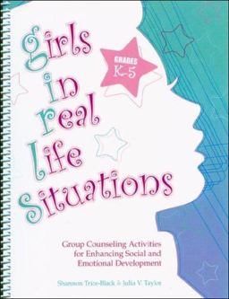 Girls in Real Life Situations, Grades K-5 Group Counseling Activities for Enhancing Social and Emotional Development  9780878225439 Front Cover