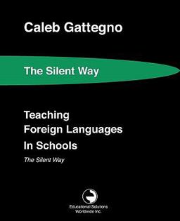 Teaching Foreign Languages in Schools The Silent Way 1st 9780878252251 Front Cover