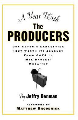 Year with the Producers One Actor's Exhausting but Worth It Journey from Cats to Mel Brooks' Mega-Hit  9780878301546 Front Cover