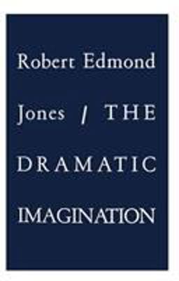 Dramatic Imagination Reflections and Speculations on the Art of the Theatre, Reissue 2nd 9780878301843 Front Cover