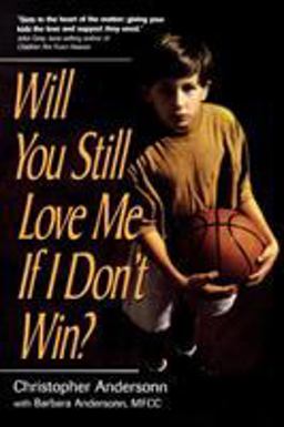 Will You Still Love Me If I Don't Win A Guide for Parents of Young Athletes  9780878331727 Front Cover