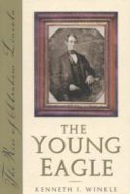 Young Eagle The Rise of Abraham Lincoln  9780878332557 Front Cover