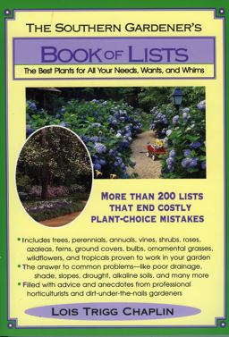 The Southern Gardener's Book of Lists The Best Plants for All Your Needs, Wants, and Whims  9780878338443 Front Cover