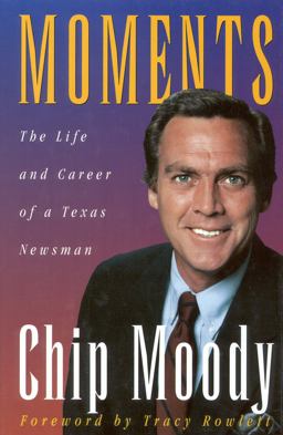 Moments The Life and Career of a Texas Newsman 1995 9780878338955 Front Cover