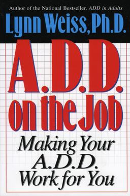 ADD on the Job Making Your A. D. D. Work for You  9780878339174 Front Cover