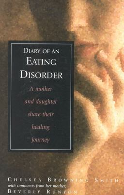 Diary of an Eating Disorder A Mother and Daughter Share Their Healing Journey  9780878339716 Front Cover