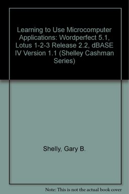 Learning to Use WordPerfect 5.1, Lotus 2.2, dBASE IV Version 1.1