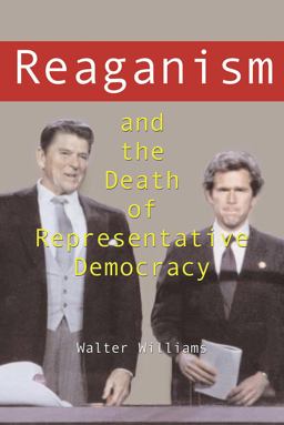 Reaganism and the Death of Representative Democracy Reaganism and the Death of Representative Democracy