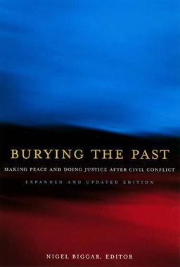 Burying the Past Making Peace and Doing Justice after Civil Conflict 2nd 9780878403943 Front Cover