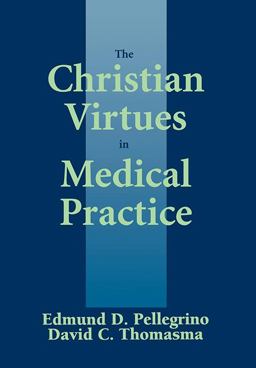Christian Virtues in Medical Practice  9780878405664 Front Cover