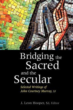 Bridging the Sacred and the Secular Selected Writings of John Courtney Murray  9780878405718 Front Cover