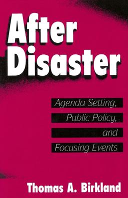 After Disaster Agenda Setting, Public Policy, and Focusing Events  9780878406531 Front Cover