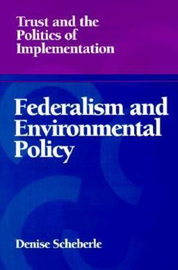 Federalism and Environmental Policy Trust and the Politics of Implementation  9780878406562 Front Cover