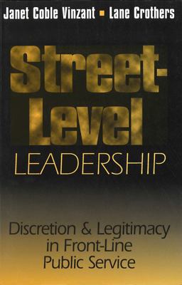 Street-Level Leadership Discretion and Legitimacy in Front-Line Public Service  9780878407057 Front Cover
