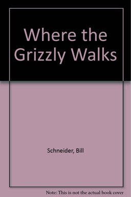 Where the Grizzly Walks Where the Grizzly Walks