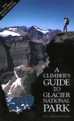 Climber's Guide to Glacier National Park 2nd 9780878421770 Front Cover